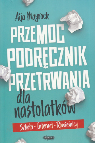 Przemoc : podręcznik przetrwania dla nastolatków