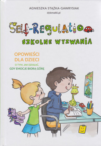 Self-regulation : opowieści dla dzieci o tym, jak działać gdy emocje biorą górę