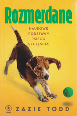 Skan okładki: Rozmerdane : naukowe podstawy psiego szczęścia