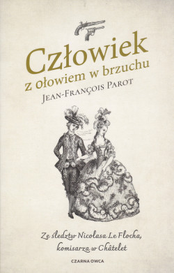 Skan okładki: Człowiek z ołowiem w brzuchu : ze śledztw Nicolasa Le Flocha, komisarza w Châtelet