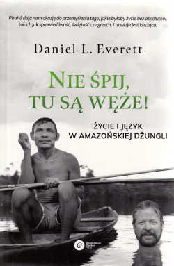 Skan okładki: Nie śpij, tu są węże! : życie i język w amazońskiej dżungli