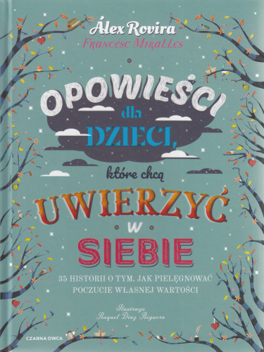 Opowieści dla dzieci, które chcą uwierzyć w siebie : 35 historii o tym, jak pielęgnować poczucie własnej wartości