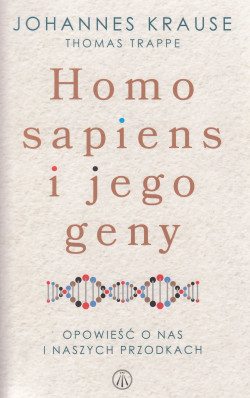 Skan okładki: Homo sapiens i jego geny : opowieść o nas i naszych przodkach