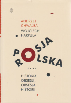 Skan okładki: Polska - Rosja : historia obsesji, obsesja historii