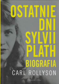 Skan okładki: Ostatnie dni Sylwii Plath : biografia