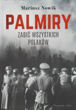 Skan okładki: Palmiry : zabić wszystkich Polaków