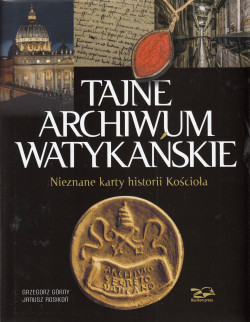 Skan okładki: Tajne Archiwum Watykańskie : nieznane karty historii Kościoła