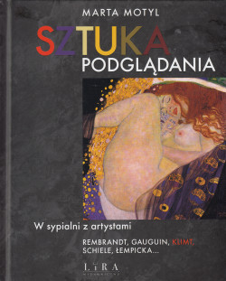 Skan okładki: Sztuka podglądania : w sypialni z artystami : Rembrandt, Gauguin, Klimt, Schiele, Łempicka...