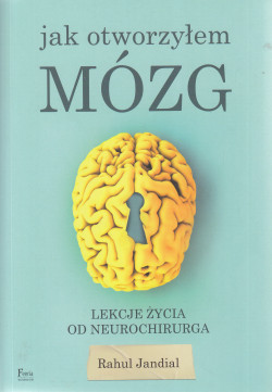 Skan okładki: Jak otworzyłem mózg : lekcje życia od neurochirurga