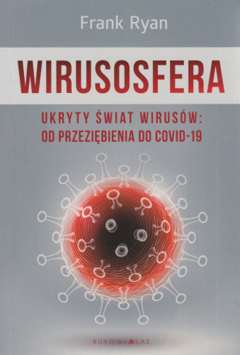 Wirusosfera : ukryty świat wirusów : od przeziębienia do Covid-19