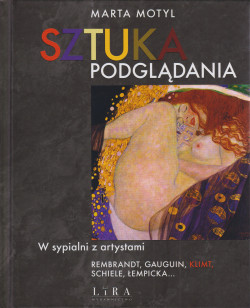 Skan okładki: Sztuka podglądania : w sypialni z artystami : Rembrandt, Gauguin, Klimt, Schiele, Łempicka...