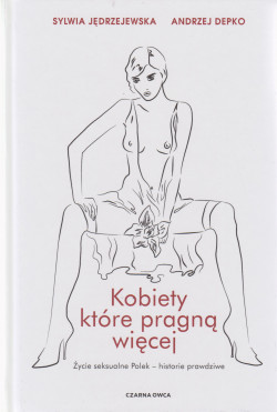 Skan okładki: Kobiety które pragną więcej : życie seksualne Polek - historie prawdziwe