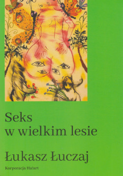 Skan okładki: Seks w wielkim lesie : botaniczny przewodnik dla kochanków na łonie przyrody