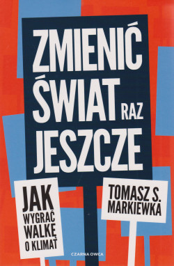 Skan okładki: Zmienić świat raz jeszcze : jak wygrać walkę o klimat