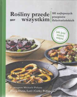 Skan okładki: Rośliny przede wszystkim : 101 najlepszych przepisów fleksitariańskich