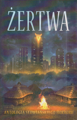 Skan okładki: Żertwa : antologia słowiańskiego horroru