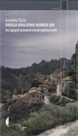 Skan okładki: Droga krajowa numer 106 : na tajnych szlakach kalabryjskiej mafii