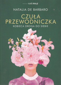 Skan okładki: Czuła przewodniczka : kobieca droga do siebie