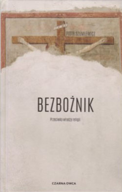 Skan okładki: Bezbożnik : przeciwko władzy religii