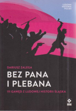 Skan okładki: Bez pana i plebana : 111 gawęd z ludowej historii Śląska