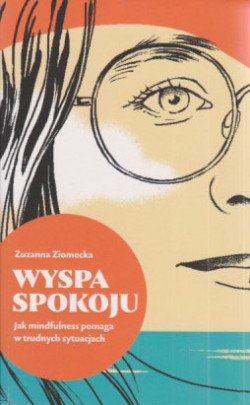 Skan okładki: Wyspa spokoju : jak mindulness pomaga w trudnych sytuacjach