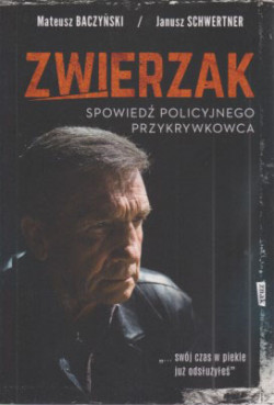 Skan okładki: Zwierzak : spowiedź policyjnego przykrywkowca