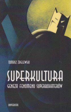 Skan okładki: Superkultura : geneza fenomenu superbohaterów