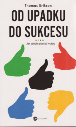 Skan okładki: Od upadku do sukcesu : jak porażkę przekuć w złoto