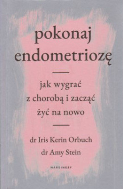 Skan okładki: Pokonaj endometriozę : jak wygrać z chorobą i zacząć żyć na nowo