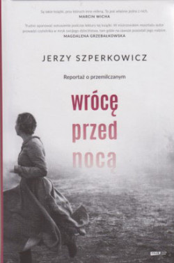 Skan okładki: Wrócę przed nocą : reportaż o przemilczanym