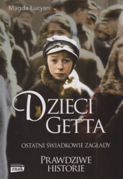 Skan okładki: Dzieci getta : ostatni świadkowie zagłady