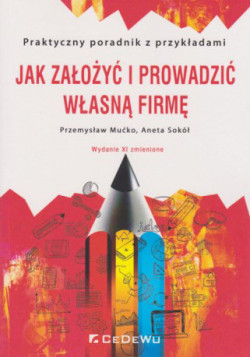 Skan okładki: Jak założyć i prowadzić własną firmę : praktyczny poradnik z przykładami