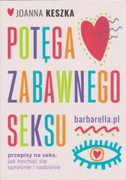 Skan okładki: Potęga zabawnego seksu : przepisy na seks, jak kochać się sprośnie i radośnie