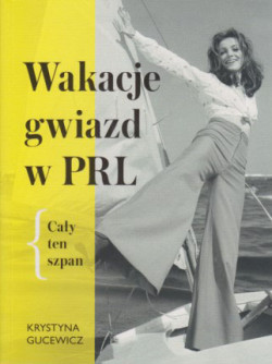 Skan okładki: Wakacje gwiazd w PRL : cały ten szpan