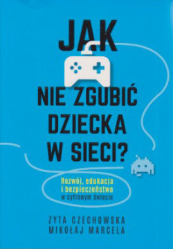 Skan okładki: Jak nie zgubić dziecka w sieci?