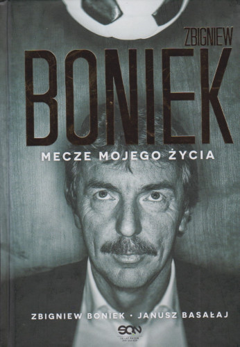 Zbigniew Boniek : mecze mojego życia