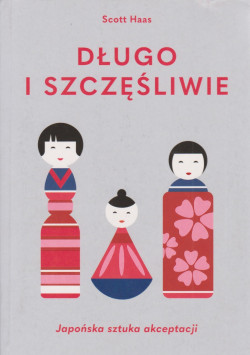 Skan okładki: Długo i szczęśliwie : japońska sztuka akceptacji