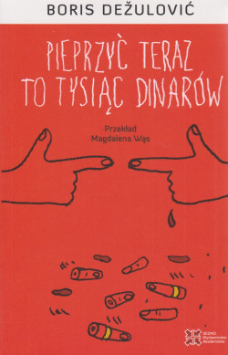 Skan okładki: Pieprzyć teraz to tysiąc dinarów