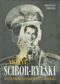 Skan okładki: Motyl : Ścibor-Rylski : 101 lat Polski, czyli Opowieść o generale