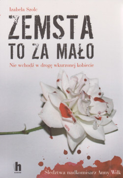 Skan okładki: Zemsta to za mało : nie wchodź w drogę wkurzonej kobiecie