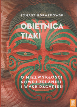 Skan okładki: Obietnica Tiaki : o niezwykłości Nowej Zelandii i Wysp Pacyfiku