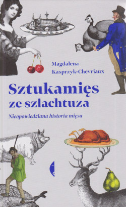 Skan okładki: Sztukamięs ze szlachtuza : nieopowiedziana historia mięsa