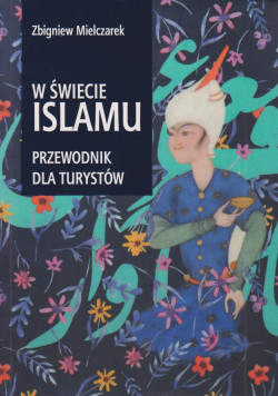 Skan okładki: W świecie Islamu : przewodnik dla turystów