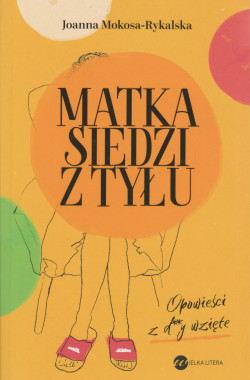 Skan okładki: Matka siedzi z tyłu : opowieści z d**y wzięte