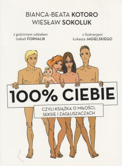 Skan okładki: 100% ciebie czyli książka o miłości, seksie i zagłuszaczach