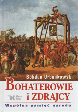 Skan okładki: Bohaterowie i zdrajcy : wspólna pamięć narodu