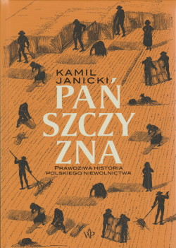 Skan okładki: Pańszczyzna : prawdziwa historia polskiego niewolnictwa