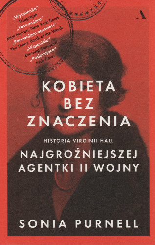 Kobieta bez znaczenia : historia Virginii Hall, najgroźniejszej agentki II wojny