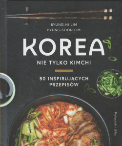 Skan okładki: Korea : nie tylko kimchi : 50 inspirujących przepisów