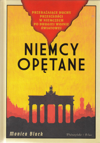 Niemcy opętane : przerażające duchy przeszłości w Niemczech po drugiej wojnie światowej